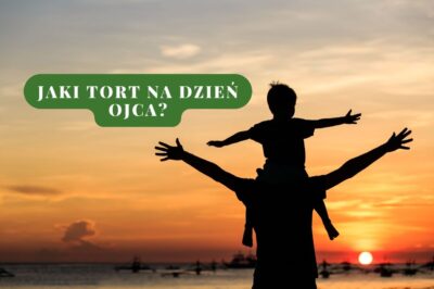Jaki tort na Dzień Ojca?
