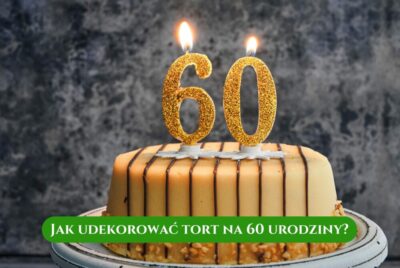 Jak udekorować tort na 60 urodziny?