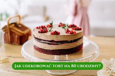 Jak udekorować tort na 80 urodziny?